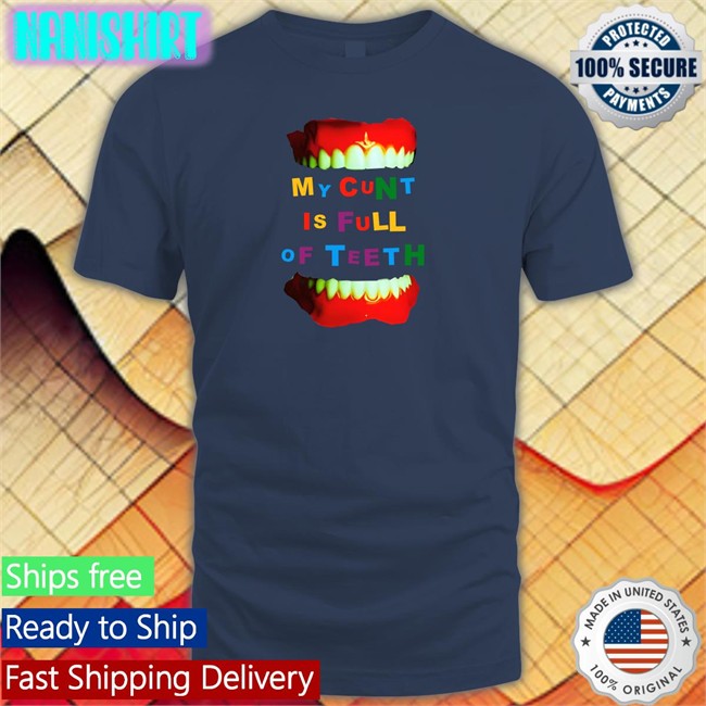Bonfire Merch My Cunt Is Full Of Teeth Shirt