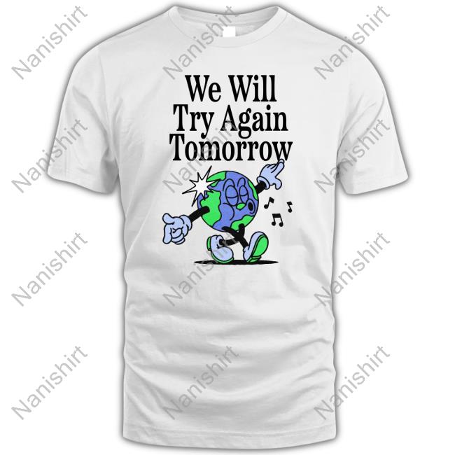We Will Try Again Tomorrow Shirts Nelson