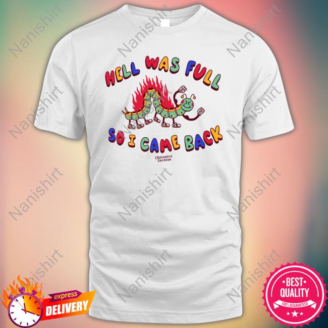 Official Hell Was Full So I Came Back Shirt Tee Shirt