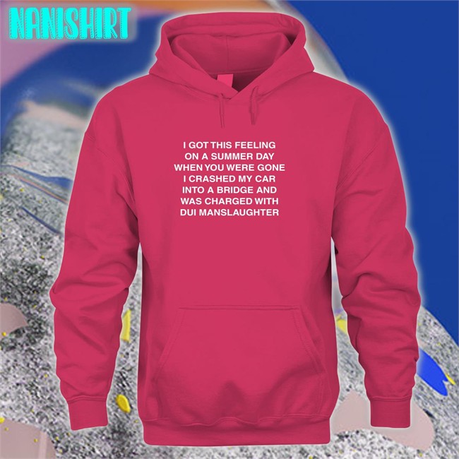 Shirts That Go Hard I Got This Feeling On A Summer Day Original Black Hoodies Shirt Shirtsthtgohard