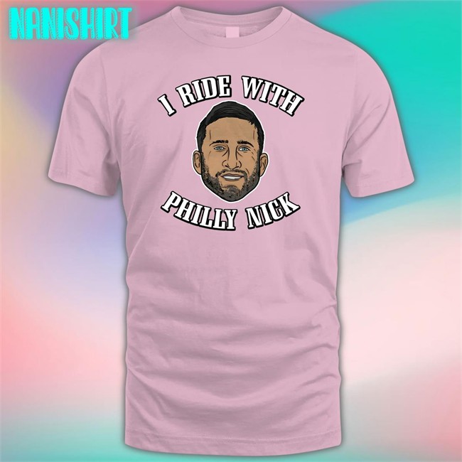 I Ride With Philly Nick Tee Shirt