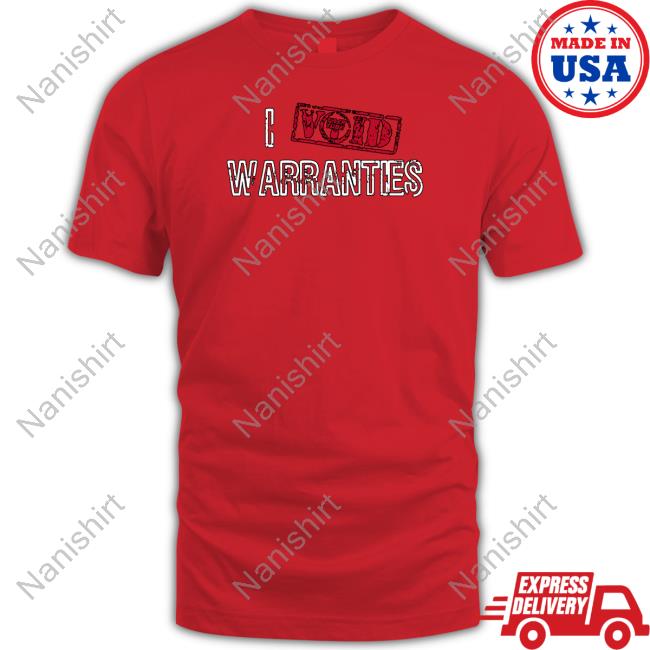 Tylertube I Void Warranties Shirts