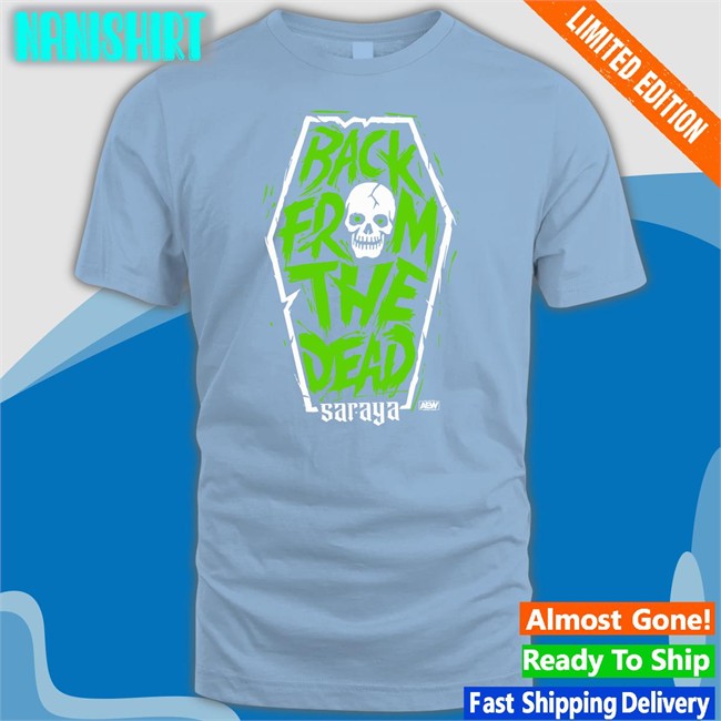 Back From The Dead Shirt Saraya