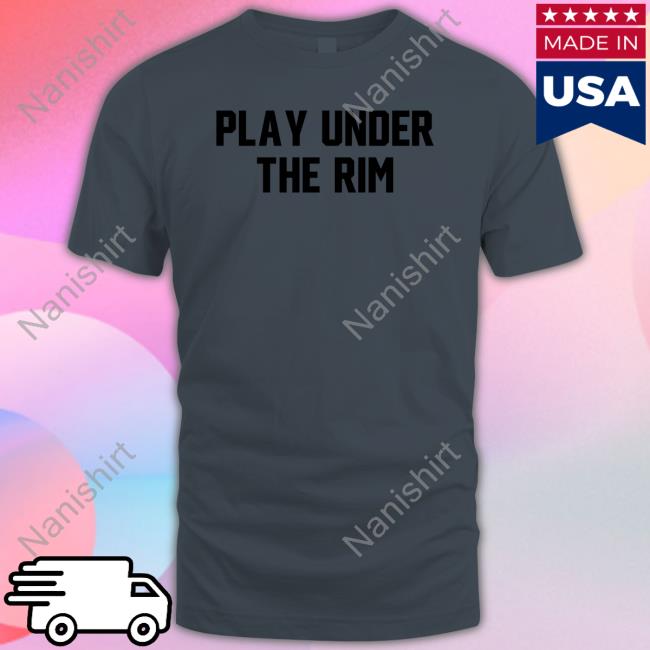 Barstoolsports Play Under The Rim Shirts Barstool Sports