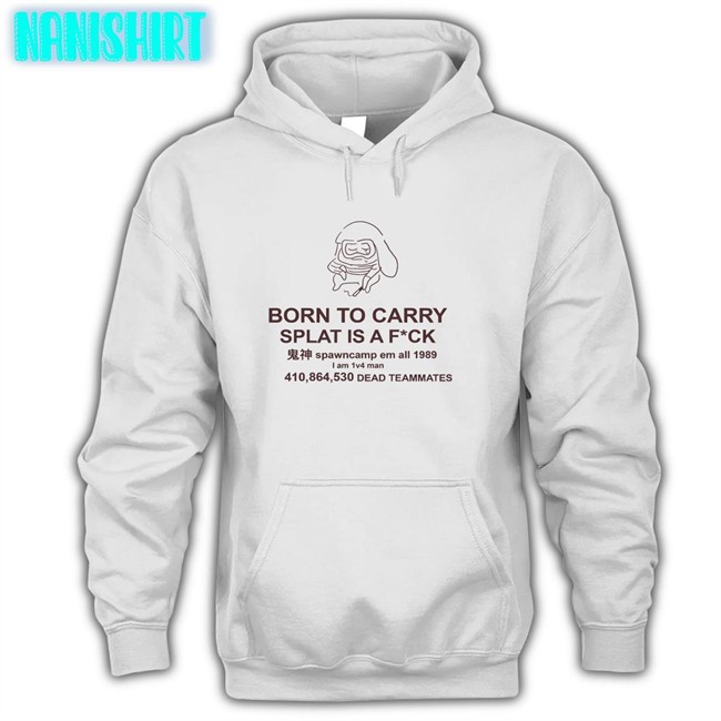 Mocha Born To Carry Splat Is A Fuck Original Unisex Hoodies Shirt MochaSplats