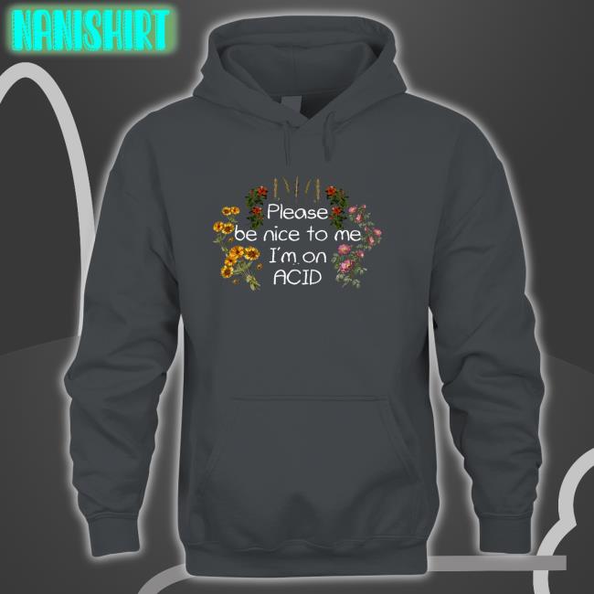 Please Be Nice To Me I'm On Acid Sweatshirt Shroom Beach Merch Daveoshry