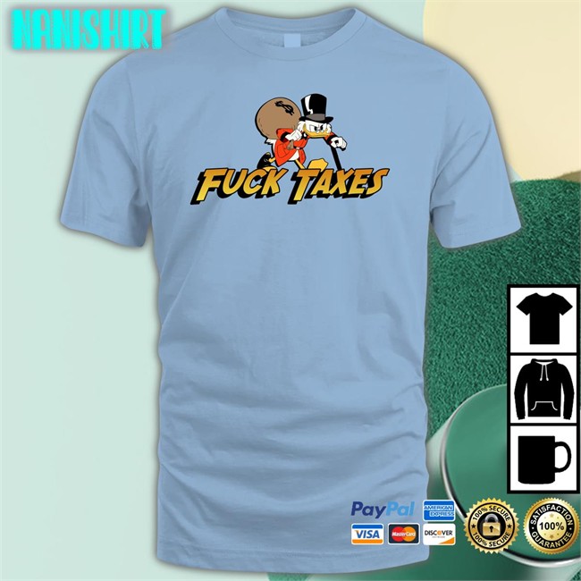 Scrooge Mcduck Sofie Snufkinsflowers Fuck Taxes T Shirt