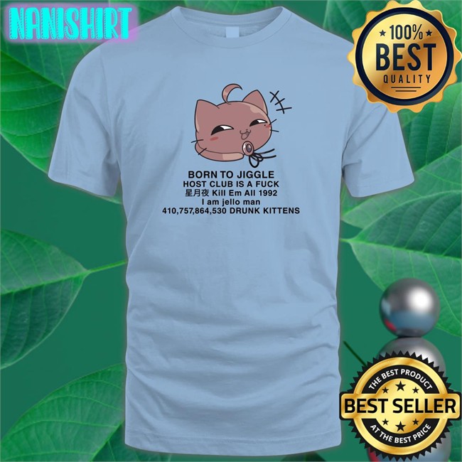 Hiiragi Yuu Born To Jiggle Host Club Is A Fuck Shirt 2022