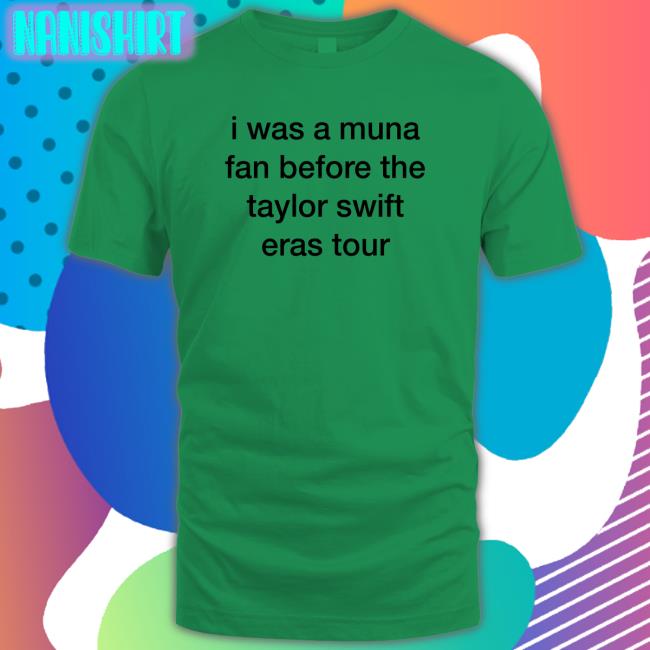 I Was A Muna Fan Before The Taylor Swift Eras Tour Sweatshirt