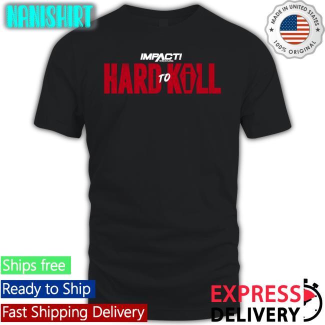 Impact Hard To Kill 2023 Shirt