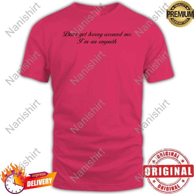 Don't Get Horny Around Me I'm An Empath Tank Top
