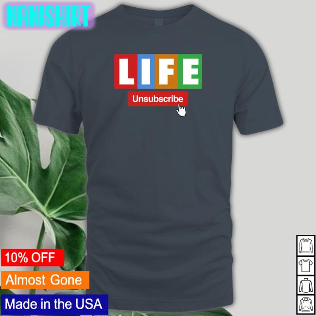 Unsubscribe Podcast Merch Life Tee Shirt