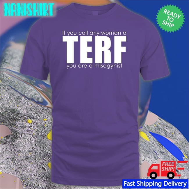 If You Call Any Woman A Terf You Are A Misogynist Long Sleeve T Shirt Women's Liberation Radio News Shop