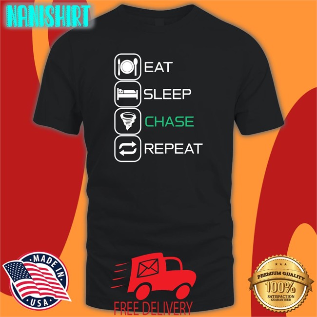 Eat Sleep Chase Repeat Shirts