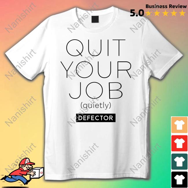 Quit Your Job Quietly Shirt Defector Media Shop T-Shiirt