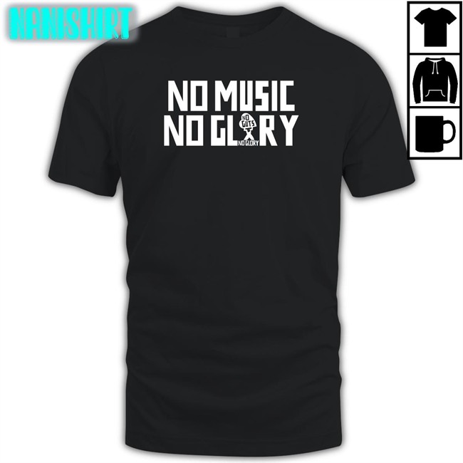 No Music No Glory Tee Shirt No Guts No Glory